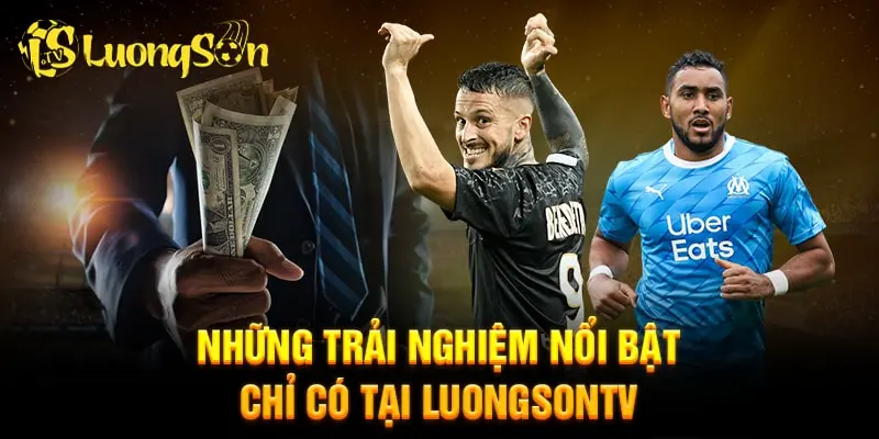 Đa dạng giải đấu trực tiếp chỉ có tại LuongSonTV