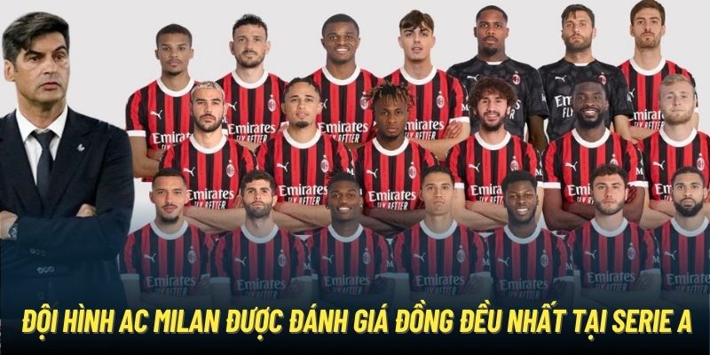 Đội hình AC Milan được đánh giá đồng đều nhất tại Serie A