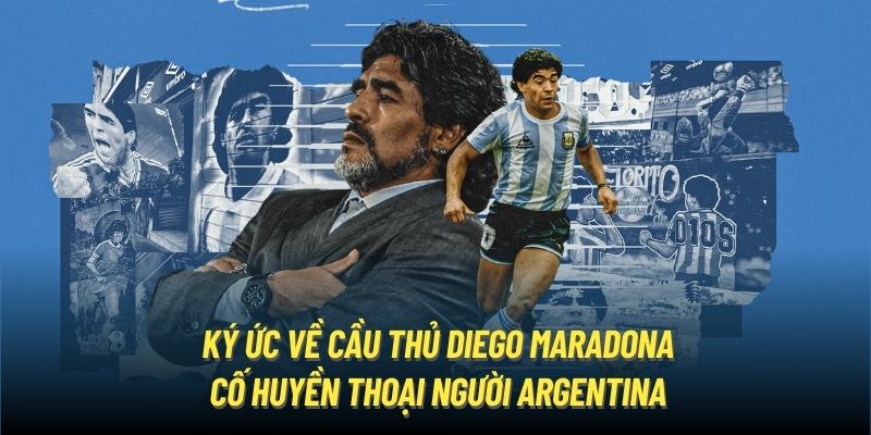 Ký ức về cầu thủ Diego Maradona - cố huyền thoại người Argentina